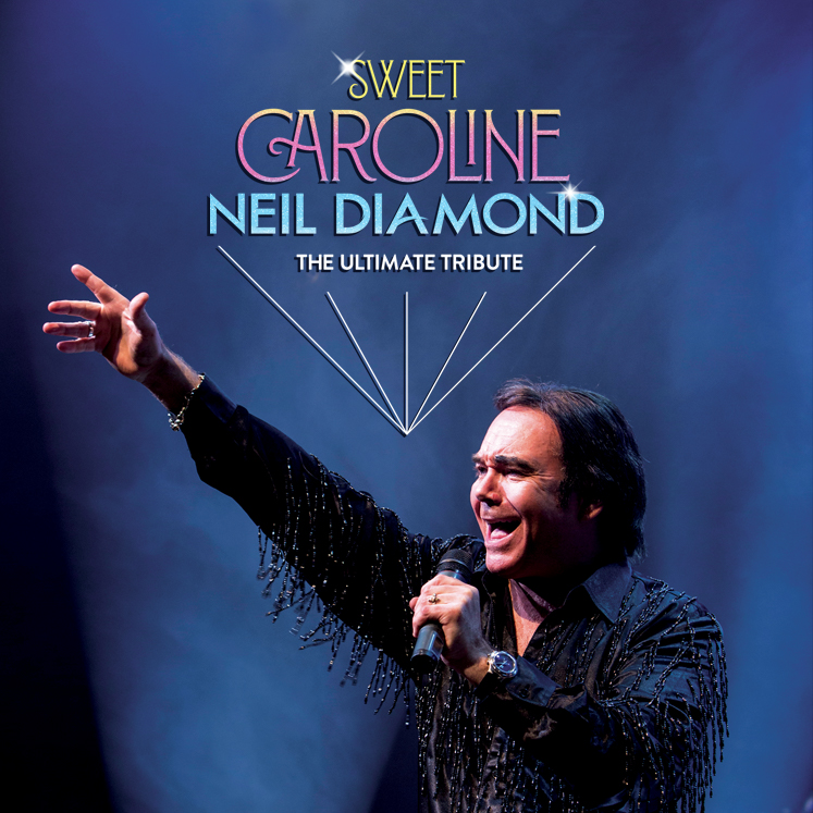 Sweet Caroline - The Ultimate Tribute to Neil Diamond